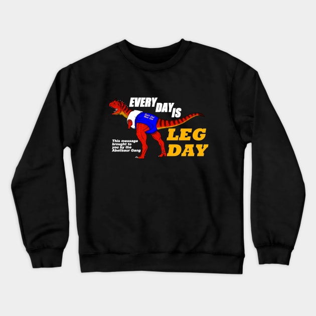 Everyday is leg day Crewneck Sweatshirt by SaltyCoty